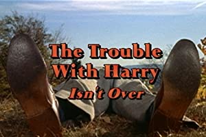 The Trouble with Harry Isn't Over Poster