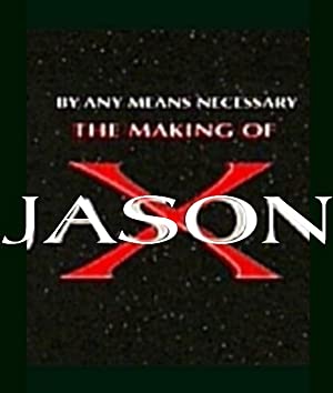 By Any Means Necessary: The Making of 'Jason X' Poster