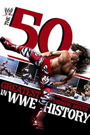 The 50 Greatest Finishing Moves in WWE History Poster