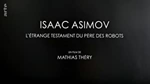 Isaac Asimov, l'étrange testament du père des robots Poster