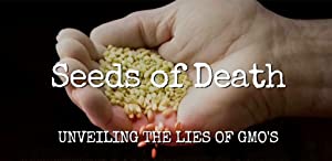 Seeds of Death: Unveiling the Lies of GMOs Poster