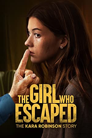 The Girl Who Escaped: The Kara Robinson Story Poster