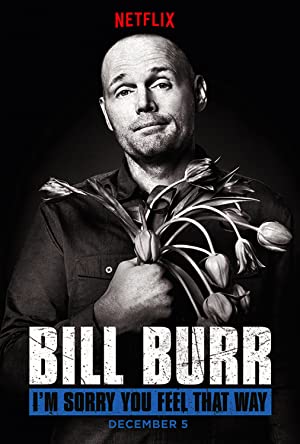 Bill Burr: I'm Sorry You Feel That Way Poster