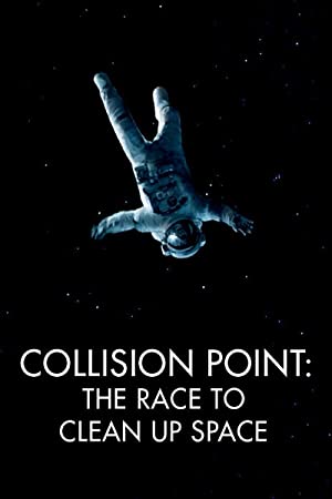 Collision Point: The Race to Clean Up Space Poster