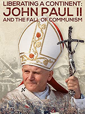 Liberating a Continent: John Paul II and the Fall of Communism Poster