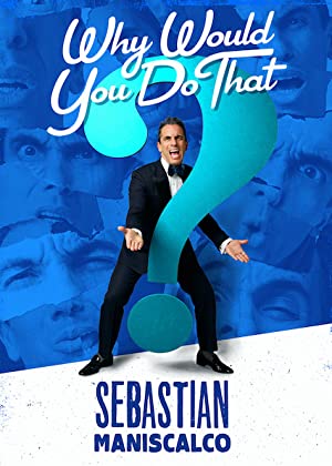 Sebastian Maniscalco: Why Would You Do That? Poster