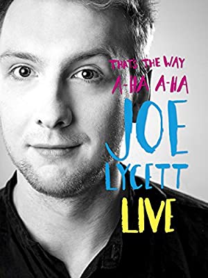 That's the Way, A-Ha, A-Ha, Joe Lycett: Live Poster